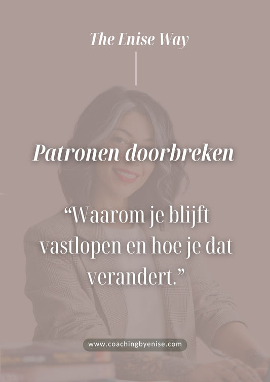 Patronen Doorbreken : begrijp waarom je vastloopt en hoe verandering ontstaat